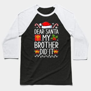 Dear Santa My Brother Did It Baseball T-Shirt